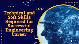 Technical and Soft Skills Required for Successful Engineering Career