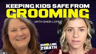 Keeping Kids Safe From Grooming (with Sheri Lopez)