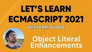 Object Literal Enhancements - Let's Learn ECMAScript 2021 with Earl Duque