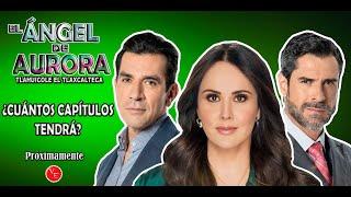 ¿Cuántos Capítulos Tendrá? la telenovela "El Ángel De Aurora" con Natalia Esperón y Jorge Salinas