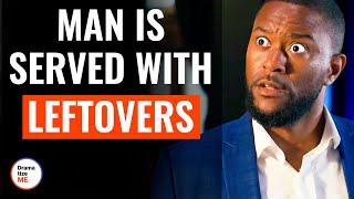 Man Is Served With Leftovers | @DramatizeMe