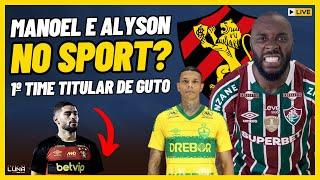 ZAGUEIROS MANOEL e ALYSON NO SPORT? ENTENDA! | CASSIANO NO BANCO? VEJA TIME 1º DE GUTO FERREIRA