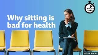 Why sitting is bad for health ⏲️ 6 Minute English