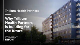 How Trillium Health Partners is building for the future