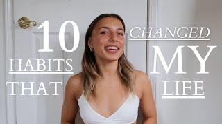 10 HABITS THAT CHANGED MY LIFE
