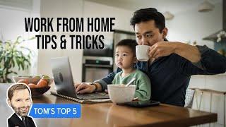 Top 5 Tricks for Working From Home