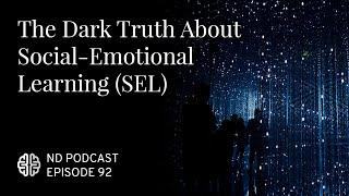 The Dark Truth About Social-Emotional Learning (SEL)