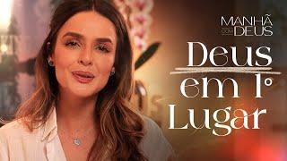 Como manter Deus em primeiro lugar em sua vida - Manhã com Deus #51