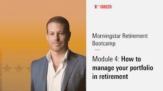 How to manage your portfolio in retirement - Retirement Bootcamp Webinars 2024