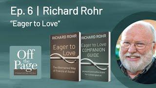 Off the Page | Ep. 6 | Richard Rohr | Eager to Love