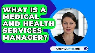 What Is A Medical And Health Services Manager? - CountyOffice.org