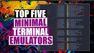 My Top Five Minimal Terminal Emulators