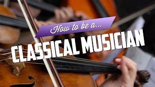 How to be a Classical Musician