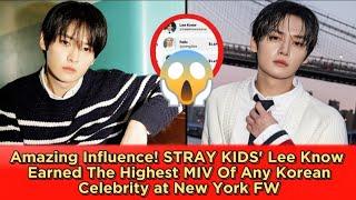 Amazing Influence! STRAY KIDS' Lee Know Earned The Highest MIV Of Any Korean Celebrity at NewYork FW