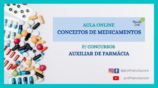 Aula AUXFAR 01: Conceitos de medicamentos - Concurso p/ auxiliar de farmácia