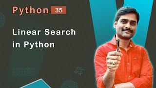 Linear Search in Python - Python Tutorial 35 