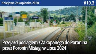 #10.3 Przejazd pociągiem z Zakopanego do Poronina przez Poronin Misiagi w Lipcu 2024 - KZ2050