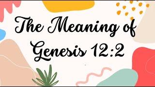 The meaning of Genesis 12:2