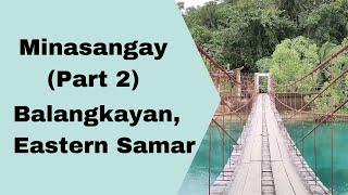 Pensor TV | Minasangay Ecological Park and Resort, Balangkayan, Eastern Samar (Part 2)