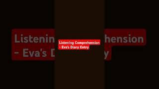 Listening Comprehension - Eva's Diary Entry