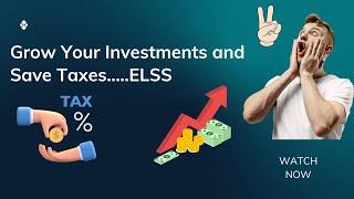 Grow your  Investment and Save Taxes.... How can  ELSS  be  a Wealth Creator