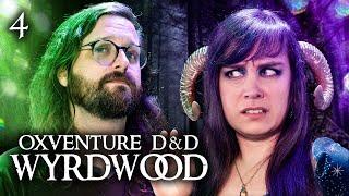 Oxventure D&D: Wyrdwood | Chapter 4: The Path of Broken Oaths