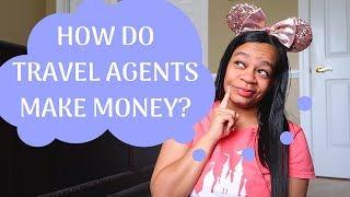 How Do Travel Agents Make Money?