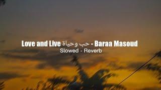 Love and Live(laa laa tahsab) - Baraa Masoud (slowed+Reverb) lyrics 