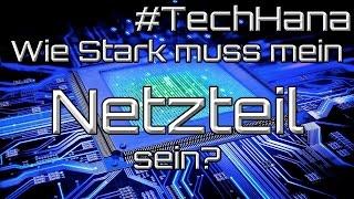 Wie Stark muss mein Netzteil sein? || #TechHana