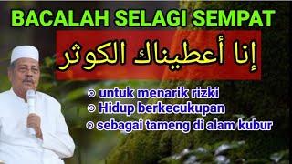 khasiat surat AL-KAUSTAR sangat lah besar..[]..Kh Abdul Ghofu