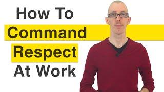 How To Command Respect At Work