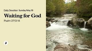 Waiting for God – Daily Devotional