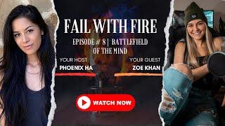 Fail With Fire Episode #8 Battlefield Of The Mind w/ Zoe Kahn