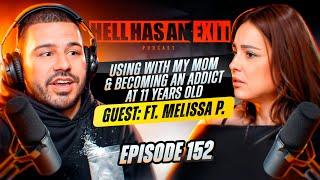 Using w/ My Mom & Becoming an Addict at 11 Years Old. ft. Melissa P. Ep: 152 | HellHasAnExitPod.com