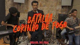 Batalha - Israel Do Pra - Corinho De Fogo