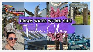 #105 Türkei Vlog | Wir testen Dream Water World Side | 3 Tage Urlaub im Urlaub