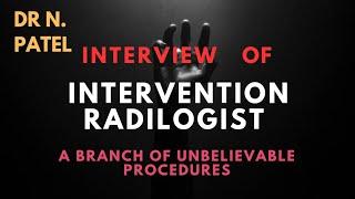 Intervention Radiologist Detailed interview. Pros and cons. Job profile,  peak income, risks, life.