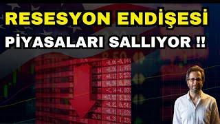 RESESYON ENDİŞESİ PİYASALARI SALLIYOR?