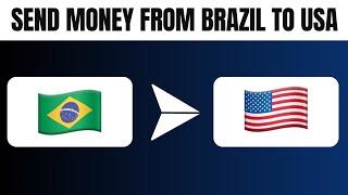 How to Send Money From Brazil to USA (Best Method)