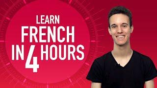 Learn French in 4 Hours - ALL French Beginners Need