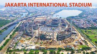 PROGRES JAKARTA INTERNATIONAL STADIUM (JIS) TERUPDATE | VIEW DRONE & GOPRO | 4K