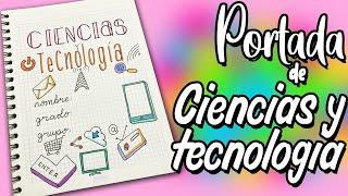 Portada de CIENCIAS Y TECNOLOGIA | Portadas faciles y bonitas