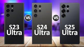 Samsung Galaxy S25 Ultra VS S24 Ultra VS S23 Ultra