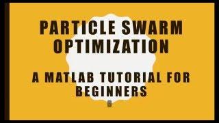 Particle Swarm Optimization - A MATLAB Tutorial for Beginners