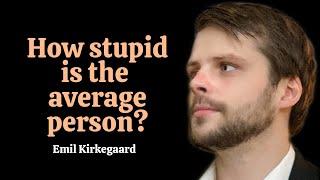 How stupid is the average person? | Emil Kirkegaard