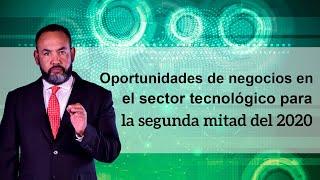 Tecnología: oportunidades de negocios en el sector tecnológico para la segunda mitad del 2020