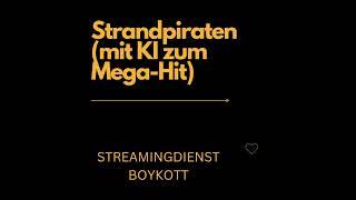 KI Strandpiraten - Strandpiraten (mit KI zum Mega-Hit - der Streamingdienste Boykott)