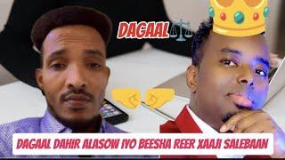 DAGAAL DAHIR ALASOW IYO BEESHA REER XAAJI SALEBAAN BESHA SACAD O CALEMA SARTAY DAAHIR ALASOW