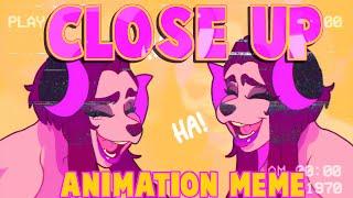  Close Up - Animation MEME 
