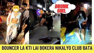 Bouncer La Jhyap Kti Lai Club Bata Bokera Nikalyo  | Drunk Girls In Thamel  |